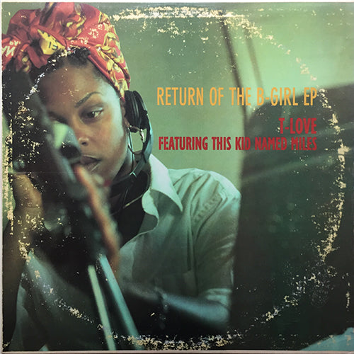 T-LOVE feat. THIS KID NAMED MILES // RETURN OF THE B-GIRL (EP) inc. RETURN OF THE B-GIRL / LA TO BROOKLYN / WHAT'S MY NAME (3/4) / I'M COMIN' / WANNA-BEEZ