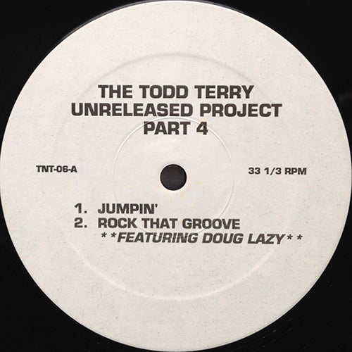TODD TERRY // UNRELEASED PROJECT PART 4 (EP) inc. JUMPIN' / ROCK THAT GROOVE / OUT OF SIGHT / ON AND ON AGAIN / T.N.T. THEME