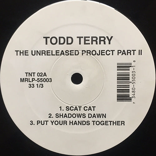 TODD TERRY // THE UNRELEASED PROJECT PART II (EP) inc. SCAT CAT / SHADOWS DOWN / PUT YOUR HANDS TOGETHER / BALAH HILAH / BRING IT BACK / WANNA RIDE, UR MIX