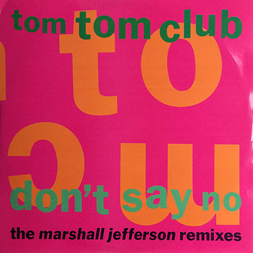 TOM TOM CLUB // DON'T SAY NO (MARSHALL JEFFERSON REMIX) (3VER) / DEVIL, DOES YOUR DOG BITE