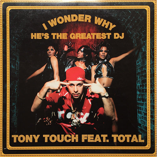 TONY TOUCH // I WONDER WHY HE'S THE GREATEST DJ (6VER)