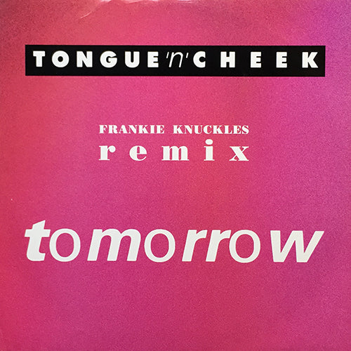 TONGUE 'n' CHEEK // TOMORROW (FRANKIE KNUCKLES REMIX) (2VER) / ENCORE