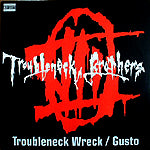 TROUBLENECK BROTHERS // TROUBLENECK WRECK (3VER) / GUSTO (3VER)