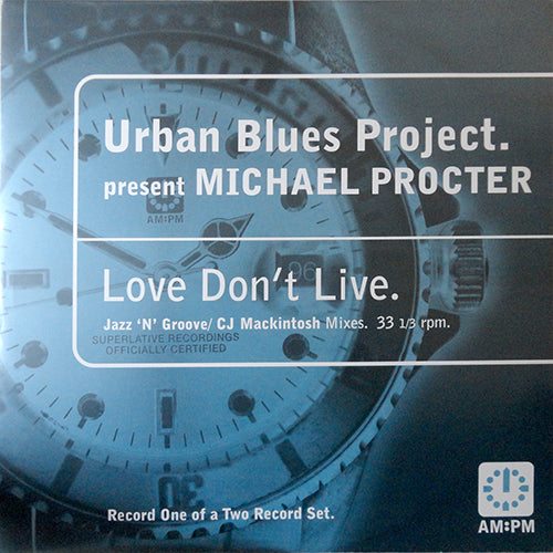 URBAN BLUES PROJECT presents MICHAEL PROCTER // LOVE DON'T LIVE (JAZZ-N-GROOVE & CJ MACKINTOSH MIXES) (4VER)