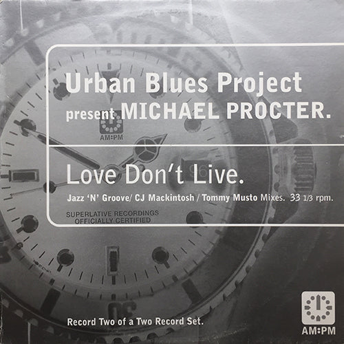 URBAN BLUES PROJECT presents MICHAEL PROCTER // LOVE DON'T LIVE (TOMMY MUSTO, JAZZ-N-GROOVE & CJ MACKINTOSH MIXES) (4VER)