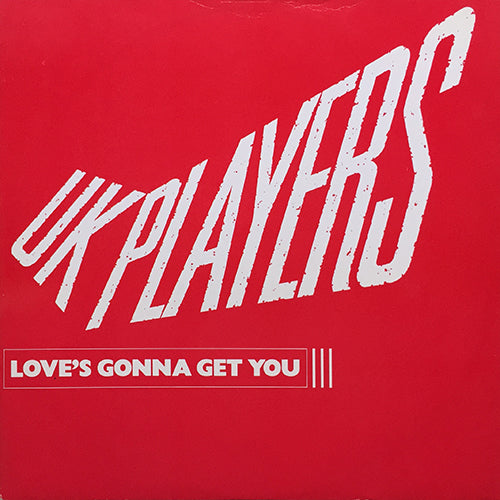 UK PLAYERS // LOVE'S GONNA GET YOU / AT LAST