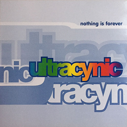 ULTRACYNIC // NOTHING IS FOREVER (4VER)