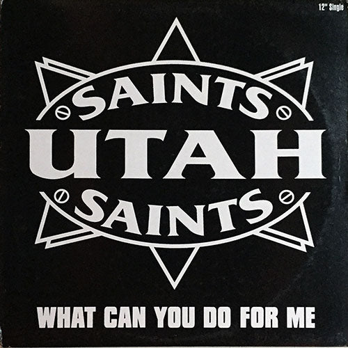 UTAH SAINTS // WHAT CAN YOU DO FOR ME (4VER)