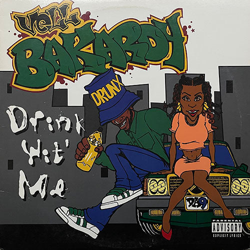 VELL BAKARDY // DRINK WIT' ME (3VER) / DRUNK BITCHES (4VER)