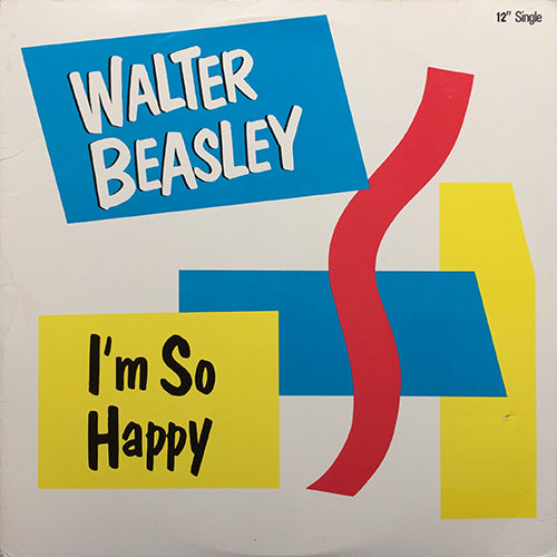 WALTER BEASLEY // I'M SO HAPPY (12" REMIX) (4:57) / (DUB) (4:37) / (7" VERSION) (4:03) / JUMP ON IT (4:00)