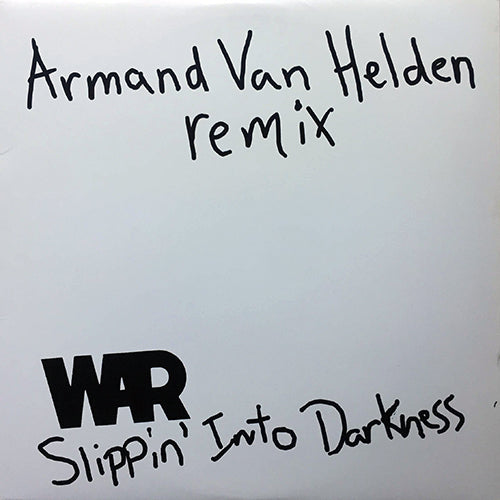 WAR // SLIPPIN' INTO DARKNESS (ARMAND VAN HELDEN REMIX) (MAIN) (8:56) / (DUB) (7:58)