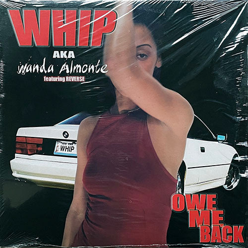 WHIP AKA WANDA ALMONTE feat. REVERSE // OWE ME BACK (4VER)