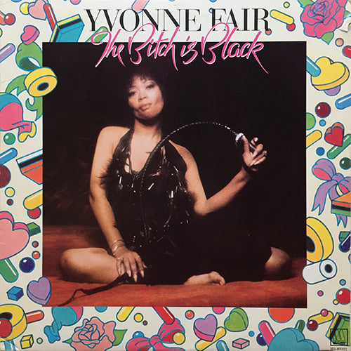 YVONNE FAIR // THE BITCH IS BLACK (LP) inc. FUNKY MUSIC SHO NUFF TURNS ME ON / IT SHOULD HAVE BEEN ME / STAY A LITTLE LONGER / TELL ME SOMETHING GOOD / LET YOUR HAIR DOWN / LOVE AIN'T NO TOY / WALK OUT THE DOOR IF YOU WANNA etc