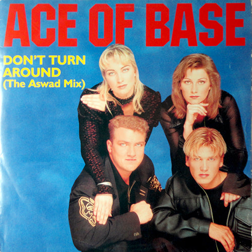 ACE OF BASE // DON'T TURN AROUND (ASWAD MIX) (2VER) / YOUNG AND PROUD