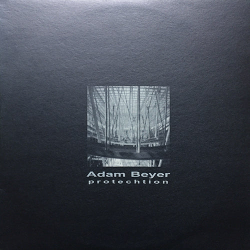 ADAM BEYER // PROTECHTION (LP) inc. ANALYSER / 7 C'S / LE DESTIN / 7TH WEST / COLLISION / THE CONCLUSION / DISCIPLINE / FORTHCOMING