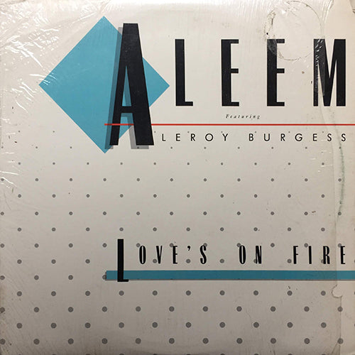 ALEEM feat. LEROY BURGESS // LOVE'S ON FIRE (5:30/3:59) / (LONG DUB VERSION) (6:01)