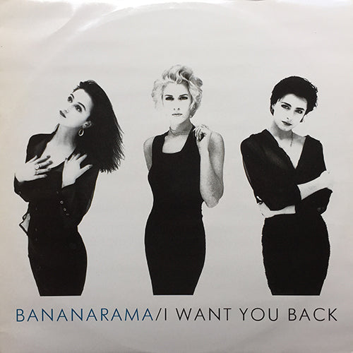 BANANARAMA // I WANT YOU BACK (EXTENDED EUROPEAN MIX) / AMNESIA / BAD FOR ME