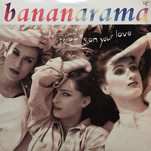 BANANARAMA // TRIPPING ON YOUR LOVE (6VER)