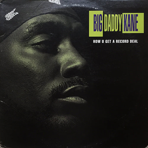 BIG DADDY KANE // HOW U GET A RECORD DEAL (4VER) / HERE COMES KANE, SCOOP AND SCRAP (2VER)