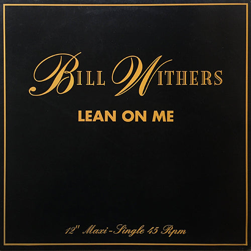 BILL WITHERS // LEAN ON ME (4:17) / WHO IS HE AND WHAT IS HE TO YOU (3:12) / GRANDMA'S HANDS (2:00)