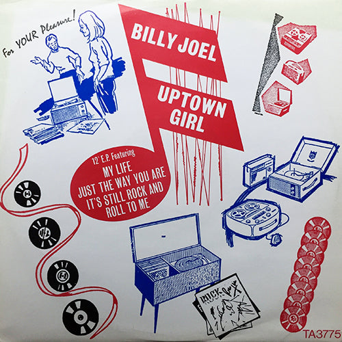 BILLY JOEL // UPTOWN GIRL (3:12) / MY LIFE (4:43) / JUST THE WAY YOU ARE (4:50) / IT'S STILL ROCK AND ROLL TO ME (2:55)