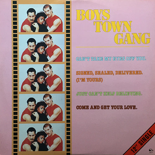BOYS TOWN GANG // CAN'T TAKE MY EYES OFF YOU (9:47) / SIGNED, SEALED, DELIVERED (I'M YOURS) (6:02) / JUST CAN'T HELP BELIEVING (6:19) / COME AND GET YOUR LOVE (7:03)