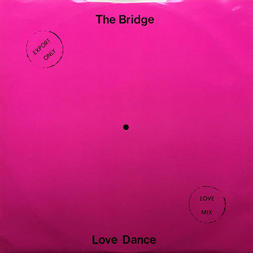 BRIDGE // LOVE DANCE (LOVE MIX) / (INDUSTRIAL MIX)