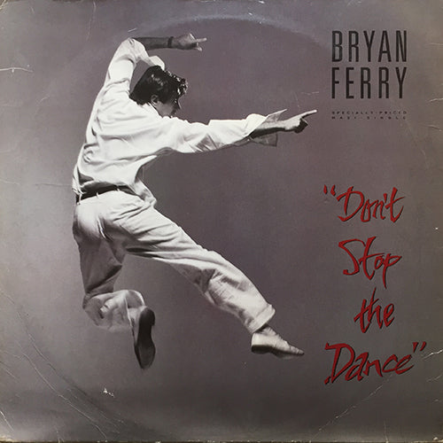 BRYAN FERRY // DON'T STOP THE DANCE (SPECIAL 12" RE-MIX) (5:52) / INST (4:24) / SLAVE TO LOVE (SPECIAL 12" RE-MIX) (5:57)