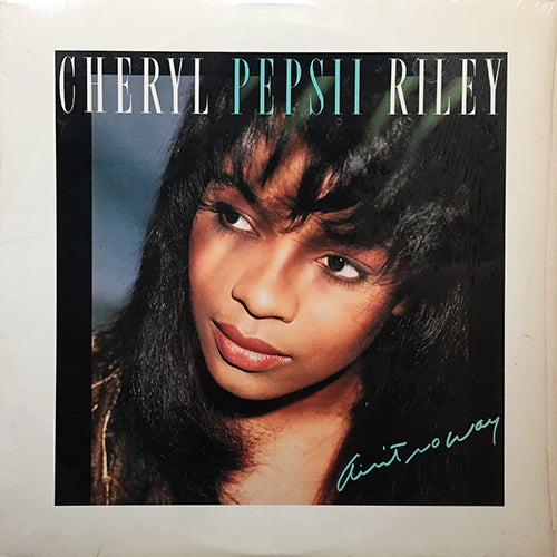 CHERYL PEPSII RILEY // AIN'T NO WAY (7VER)