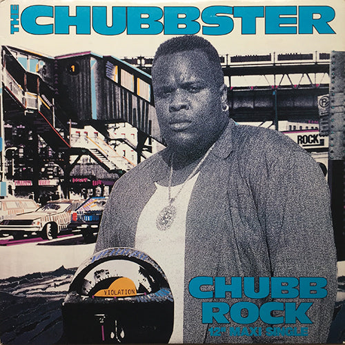 CHUBB ROCK // CHUBBSTER (6VER)