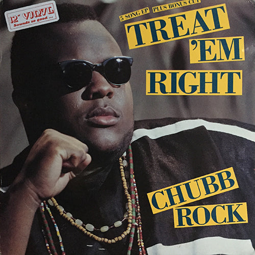CHUBB ROCK // 5 SONG EP inc. TREAT 'EM RIGHT (2VER) / KEEP IT STREET / REGIMENTS OF STEEL / WHAT'S THE WORD / THE ORGANIZER