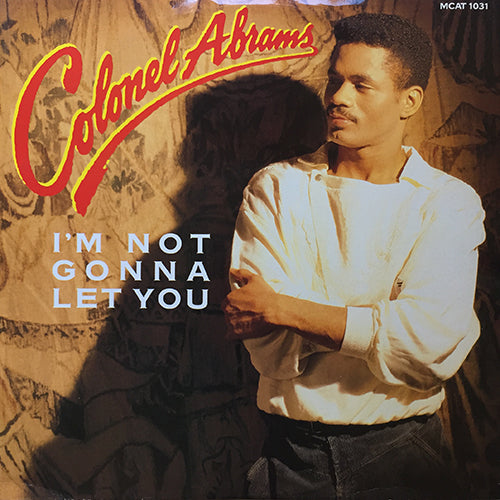 COLONEL ABRAMS // I'M NOT GONNA LET YOU (EXTENDED MIX) (7:42) / (EXTENDED DUB MIX) (4:56) / (PERCAPELLA MIX) (4:56)