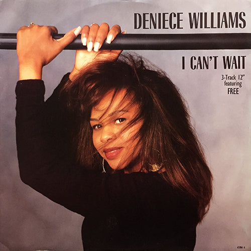 DENIECE WILLIAMS // I CAN'T WAIT (5:33) / (DUB) (4:45) / FREE (5:57)