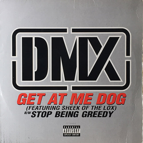 DMX feat. SHEEK OF THE LOX // GET AT ME DOG (5VER) / STOP BEING GREEDY (3VER)