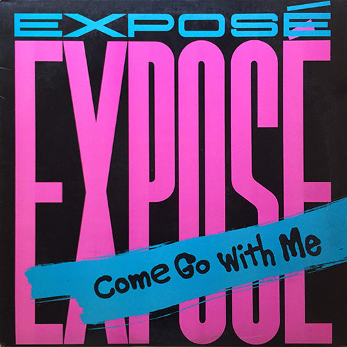 EXPOSE // COME GO WITH ME (6:30/3:45) / COME DUB WITH ME (7:00)