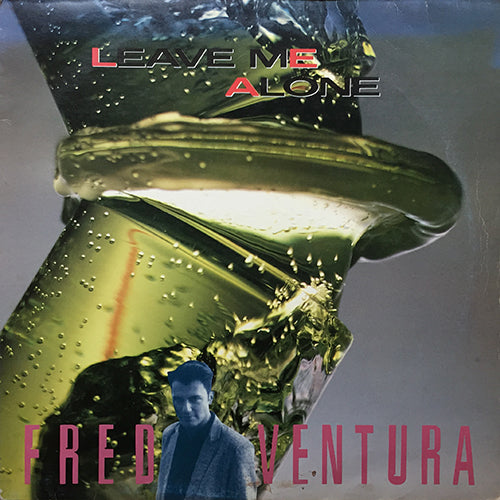 FRED VENTURA // LEAVE ME ALONE (EXTENDED VERSION) (5:35) / (7" VERSION) (3:20) / (NIGHT VERSION) (3:20)