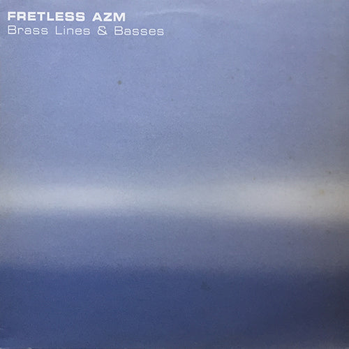 FRETLESS AZM // BRASS, LINES & BASSES (EP) inc.  ELECTRIC ARMS / TRAVIS / DISTANT EARTH