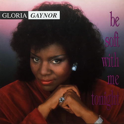 GLORIA GAYNOR // BE SOFT WITH ME TONIGHT (3VER)