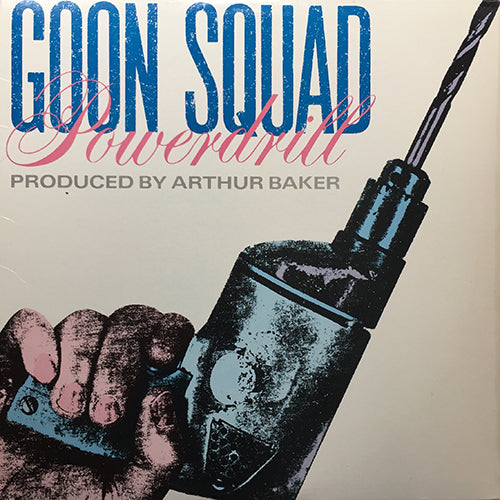 GOON SQUAD // POWERDRILL (4VER)