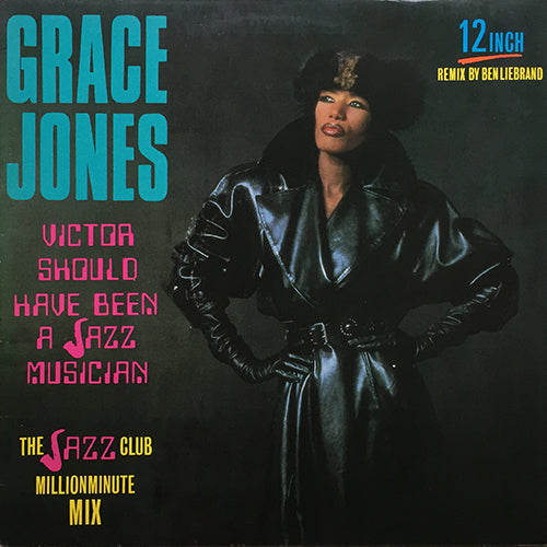 GRACE JONES // VICTOR SHOULD HAVE BEEN A JAZZ MUSICIAN (THE JAZCLUBMILLIONMINUTEMIX) (6:58) / I'M NOT PERFECT (BUT I'M PERFECT FOR YOU) (THE C+V.I. MINIMIX) (6:48)