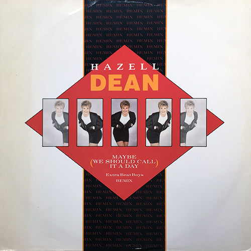 HAZELL DEAN // MAYBE (WE SHOULD CALL IT A DAY) (EXTRA BEAT BOYS REMIX) (6:42) / (ORIGINAL) (6:33) / NO FOOL (FOR LOVE) (THE MURRAY MIX) (5:50)