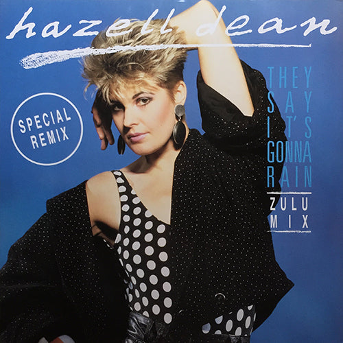 HAZELL DEAN // THEY SAY IT'S GONNA RAIN (ZULU MIX) (7:04) / CAN'T GET YOU OUT OF MY MIND (3:54)