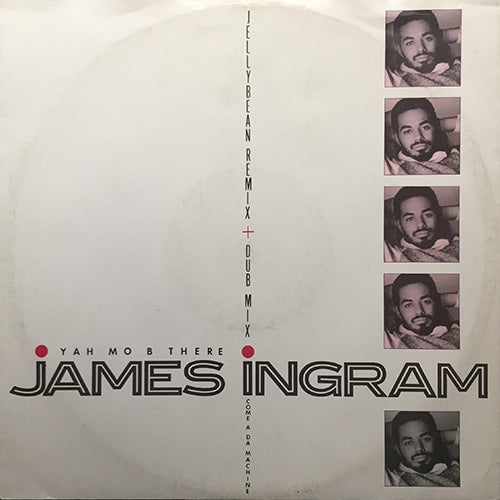 JAMES INGRAM // YAH MO B THERE (JELLEYBEAN CLUB MIX) / (DUB REMIX) / COME A DA MACHINE (TO TAKE A MY PLACE)