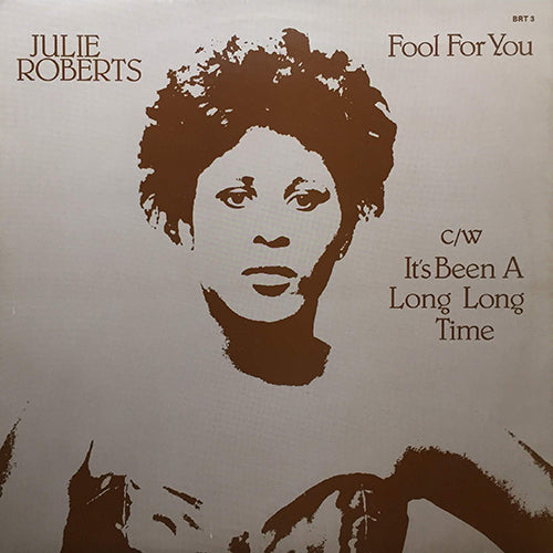 JULIE ROBERTS // FOOL FOR YOU (5:08) / IT'S BEEN A LONG LONG TIME (4:04)