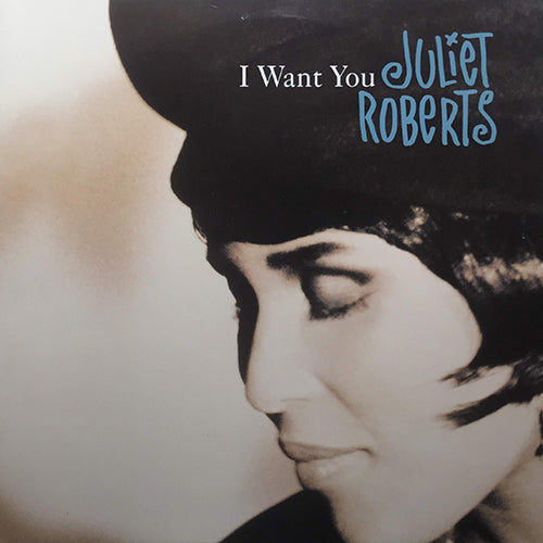 JULIET ROBERTS // I WANT YOU (4VER)
