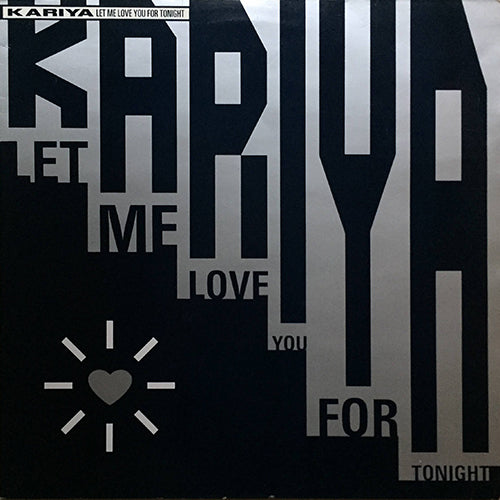 KARIYA // LET ME LOVE YOU FOR TONIGHT (CJ MACKINTOSH REMIX) (3VER)