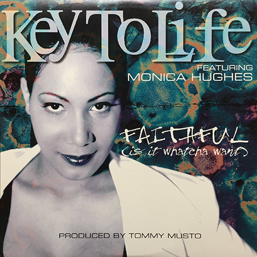 KEY TO LIFE feat. MONICA HUGHES // FAITHFUL (IS IT WHATCHA WANT) (4VER)