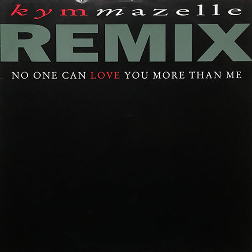 KYM MAZELLE // NO ONE CAN LOVE YOU MORE THAN ME (REMIX) (2VER) / NEVER IN A MILLION YEARS (2VER)