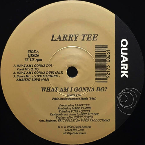 LARRY TEE // WHAT AM I GONNA DO? (VOCAL) / WHAT AM I GONNA DUB? / LOVE MACHINE (4VER)