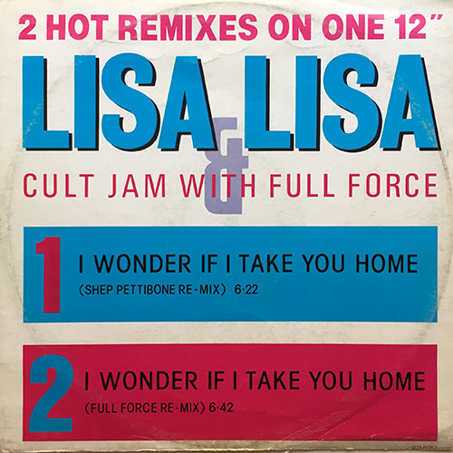 LISA LISA and CULT JAM with FULL FORCE // I WONDER IF I TAKE YOU HOME (SHEP PETTIBONE REMIX) (6:22) / (FULL FORCE REMIX) (6:42)